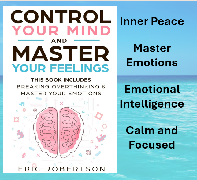 Control Your Mind and Master Your Emotions by Eric Robertson