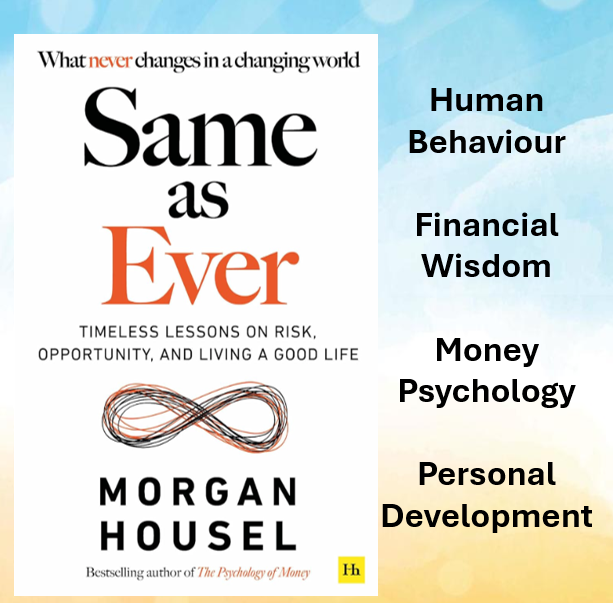 Same As Ever by Morgan Housel | Timeless Wisdom on Human Behavior and Finance