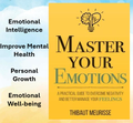 Master Your Emotions by Thibaut Meurisse: A Practical Guide to Overcome Negativity and Better Manage Your Feelings