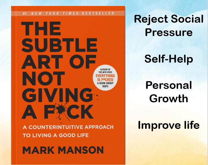 The Subtle Art of Not Giving a F*ck: A Counterintuitive Approach to Living a Good Life